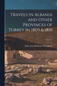 bokomslag Travels in Albania and Other Provinces of Turkey in 1809 & 1810; Volume 1