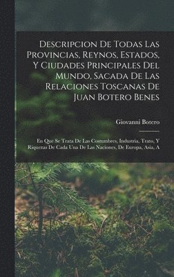 bokomslag Descripcion De Todas Las Provincias, Reynos, Estados, Y Ciudades Principales Del Mundo, Sacada De Las Relaciones Toscanas De Juan Botero Benes