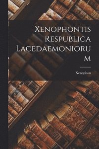 bokomslag Xenophontis Respublica Lacedaemoniorum