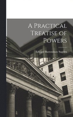 bokomslag A Practical Treatise of Powers