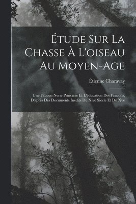 bokomslag Étude Sur La Chasse À L'oiseau Au Moyen-Age