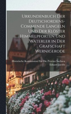 bokomslag Urkundenbuch Der Deutschordens-Commende Langeln Und Der Klöster Himmelpforten Und Waterler in Der Grafschaft Wernigerode