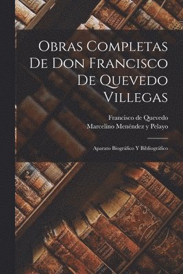 Marcelino Menéndez Y Pelayo, Francisco de Quevedo - Obras Completas De Don Francisco De Quevedo Villegas, Häftad