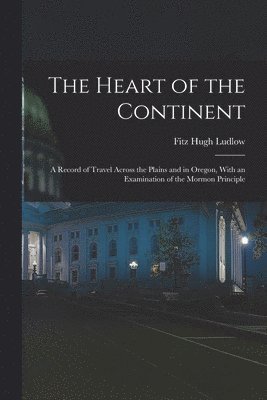 Fitz Hugh Ludlow - Heart of the Continent, Häftad