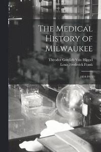 bokomslag The Medical History of Milwaukee