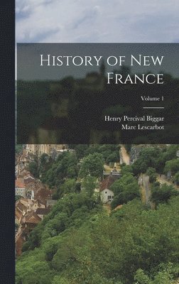 History of New France; Volume 1 1