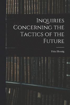 Inquiries Concerning the Tactics of the Future 1