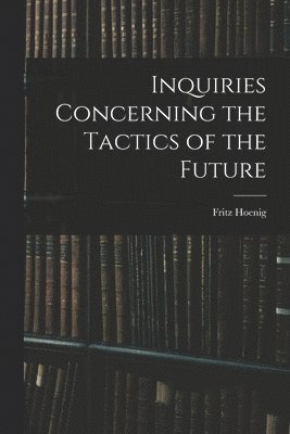 Inquiries Concerning the Tactics of the Future