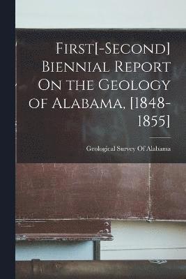 bokomslag First[-Second] Biennial Report On the Geology of Alabama, [1848-1855]