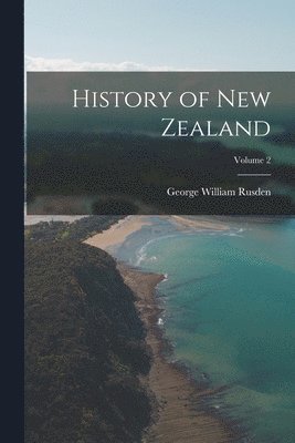 bokomslag History of New Zealand; Volume 2