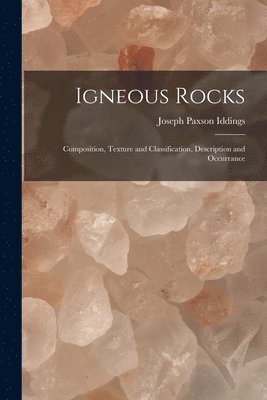 Joseph Paxson Iddings - Igneous Rocks, Häftad