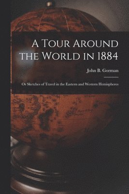 A Tour Around the World in 1884 1