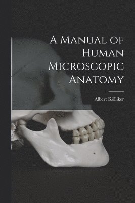 bokomslag A Manual of Human Microscopic Anatomy