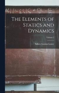 bokomslag The Elements of Statics and Dynamics; Volume 2