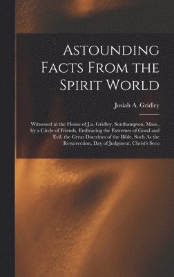 Astounding Facts From the Spirit World 1