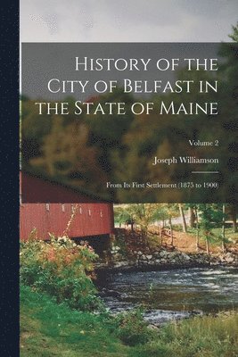 History of the City of Belfast in the State of Maine