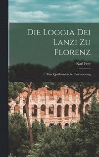 bokomslag Die Loggia Dei Lanzi Zu Florenz