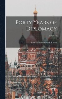 bokomslag Forty Years of Diplomacy; Volume 1