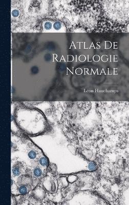 bokomslag Atlas De Radiologie Normale