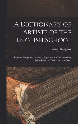 Samuel Redgrave - Dictionary of Artists of the English School, Inbunden