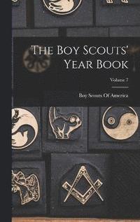 bokomslag The Boy Scouts' Year Book; Volume 7