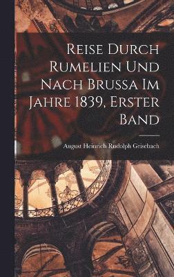 Reise Durch Rumelien Und Nach Brussa Im Jahre 1839, Erster Band 1