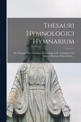 Thesauri Hymnologici Hymnarium 1