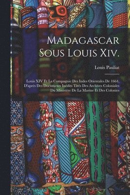 bokomslag Madagascar Sous Louis Xiv.