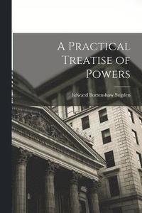 bokomslag A Practical Treatise of Powers