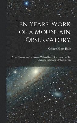 Ten Years' Work of a Mountain Observatory 1