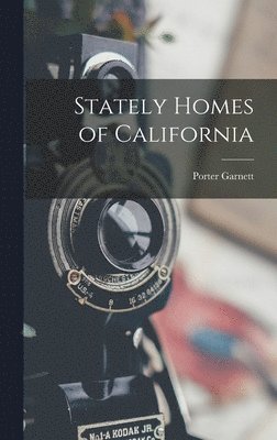 Porter Garnett - Stately Homes of California, Inbunden