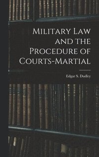 bokomslag Military Law and the Procedure of Courts-Martial