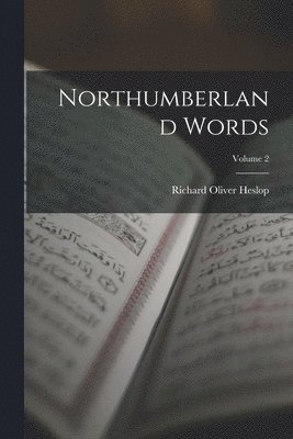 Richard Oliver Heslop - Northumberland Words; Volume 2, Häftad