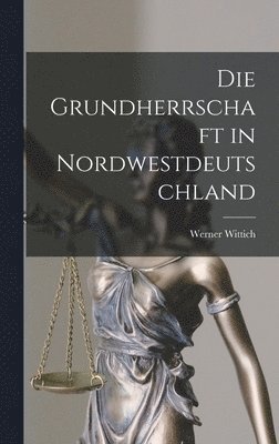 bokomslag Die Grundherrschaft in Nordwestdeutschland