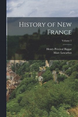 History of New France; Volume 1