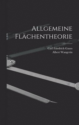 Carl Friedrich Gauss, Albert Wangerin - Allgemeine Flächentheorie, Inbunden