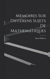 bokomslag Memoires Sur Diffrens Sujets De Mathematiques