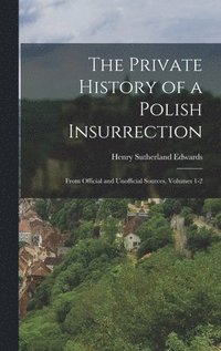 bokomslag The Private History of a Polish Insurrection
