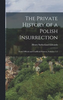 Private History of a Polish Insurrection