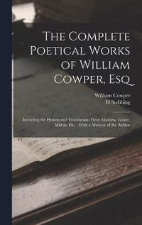 bokomslag The Complete Poetical Works of William Cowper, Esq