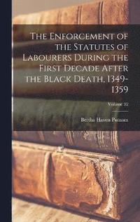 bokomslag The Enforcement of the Statutes of Labourers During the First Decade After the Black Death, 1349-1359; Volume 32