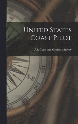 United States Coast Pilot, Inbunden