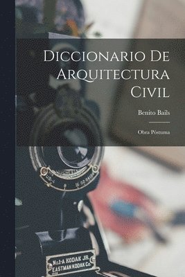 bokomslag Diccionario De Arquitectura Civil