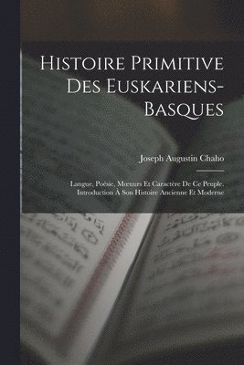 Joseph Augustin Chaho - Histoire Primitive Des Euskariens-Basques, Häftad