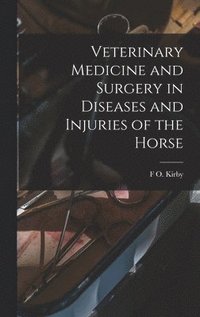 bokomslag Veterinary Medicine and Surgery in Diseases and Injuries of the Horse