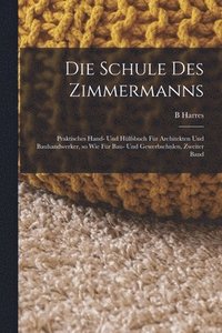 bokomslag Die Schule des Zimmermanns