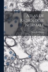 bokomslag Atlas De Radiologie Normale