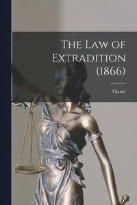 bokomslag The Law of Extradition (1866)