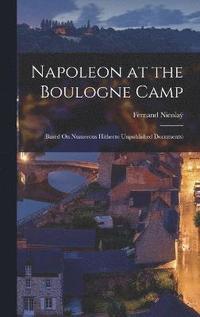 bokomslag Napoleon at the Boulogne Camp