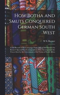 bokomslag How Botha and Smuts Conquered German South West